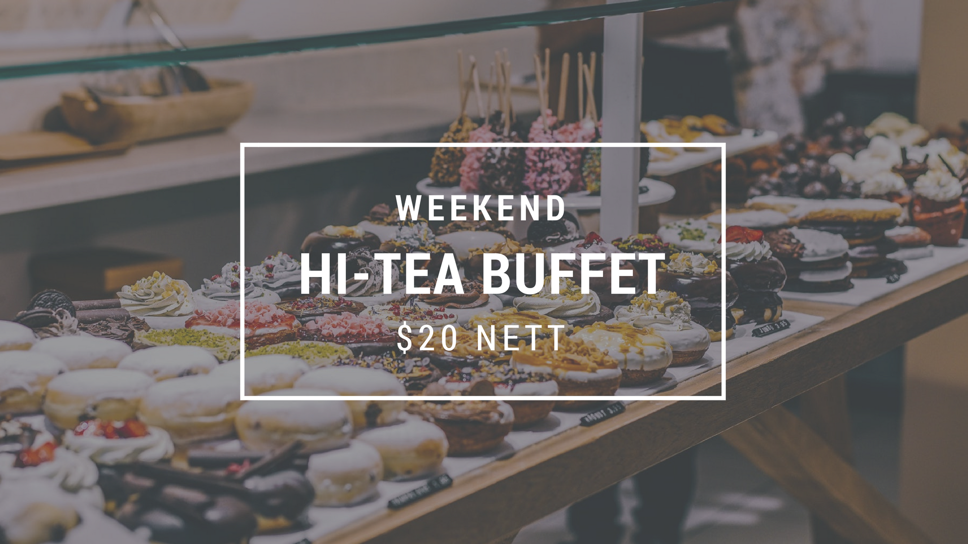 Weekend Hi-Tea Buffet ($20 Nett)